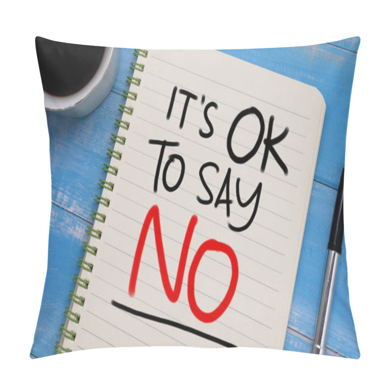 Personality  Its Ok To Say No, Text Words Typography Written On Paper, Life And Business Motivational Inspiration Concept Pillow Covers