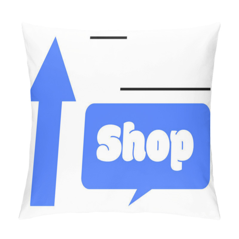 Personality  Upward Arrow Points To The Word Shop In A Blue Speech Bubble. Ideal For Retail, Navigation, Promotion, Marketing, And Signage Themes. Clean, Simple Style Pillow Covers