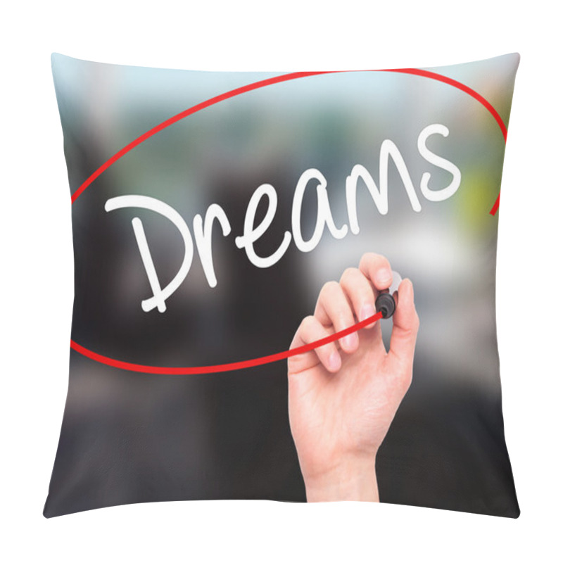 Personality  Man Hand Writing Dreams With Black Marker On Visual Screen Pillow Covers