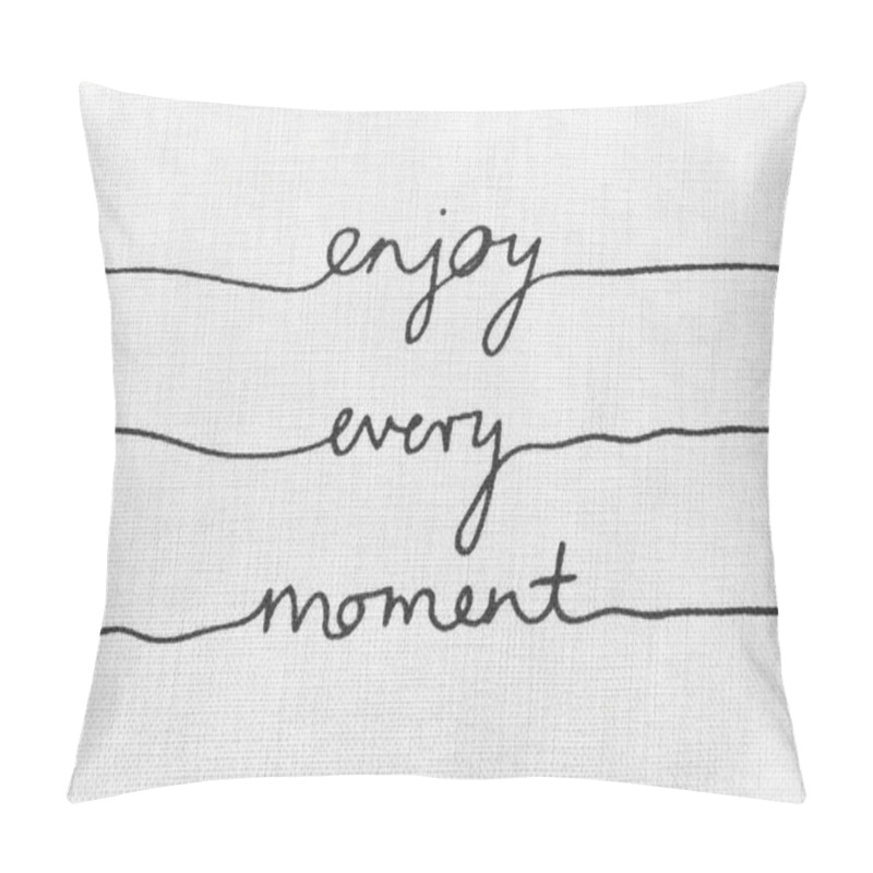 Personality  White Canvas Texture With Text Enjoy Every Moment Life Quotes Pillow Covers