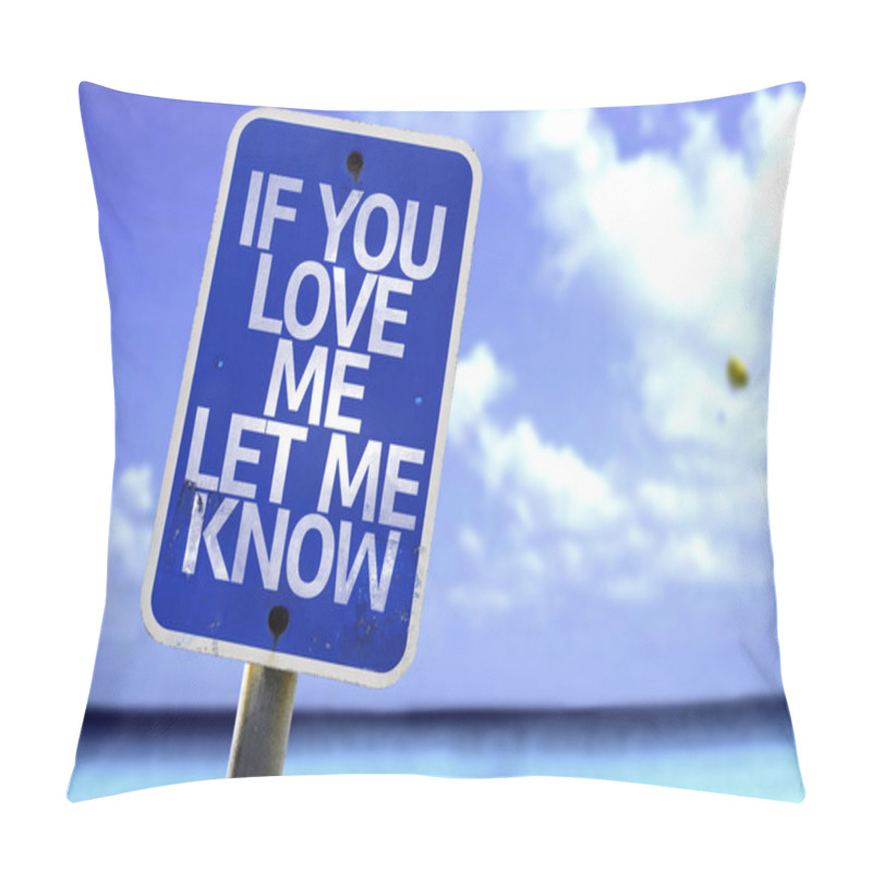 Personality  If You Love Me Let Me Know Sign Pillow Covers