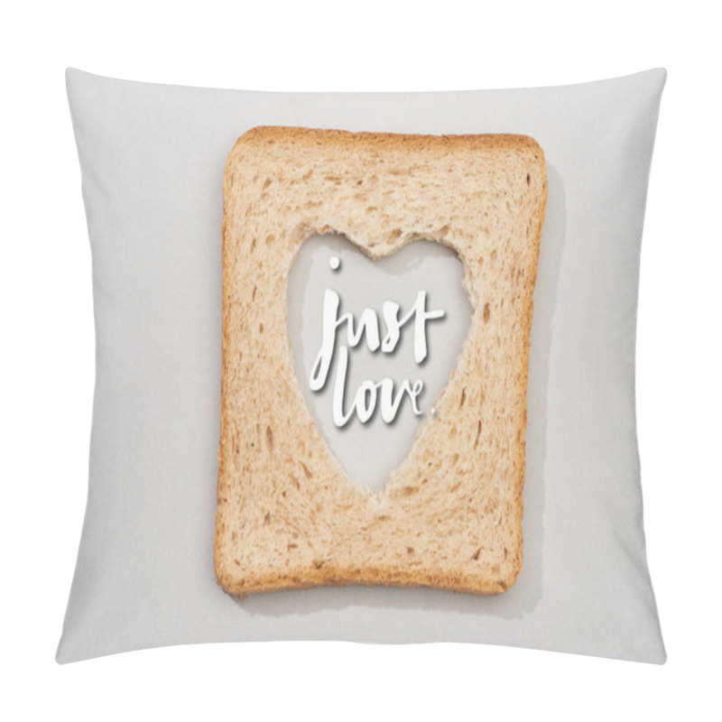 Personality  Top View Of Bread Slice With Carved Heart And Just Love Lettering On Grey Background Pillow Covers