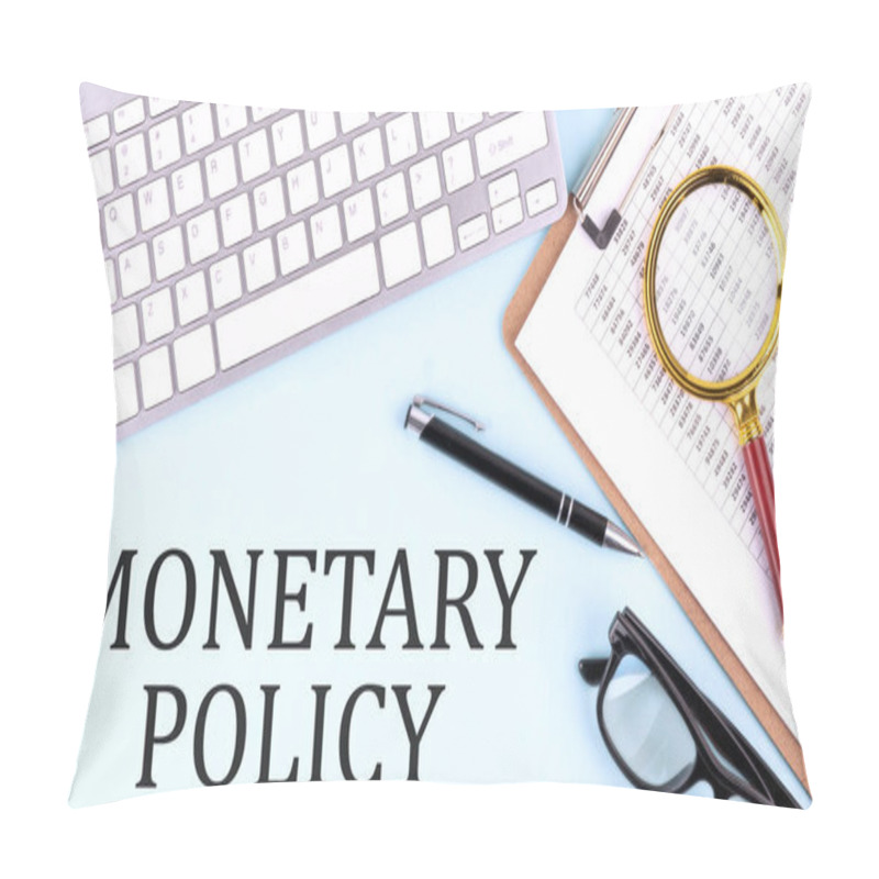 Personality  MONETARY POLICY Text On A Blue Background With Keyboard And Clipboard, Business Concept Pillow Covers