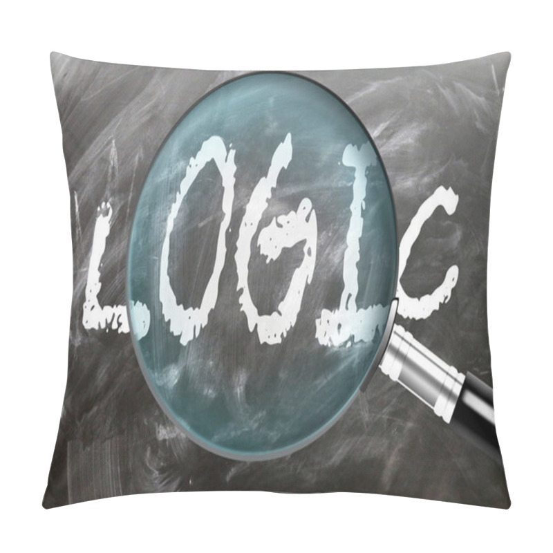 Personality  Logic - Learn, Study And Inspect It. Taking A Closer Look At Logic. A Magnifying Glass Enlarging Word 'logic' Written On A Blackboard Pillow Covers