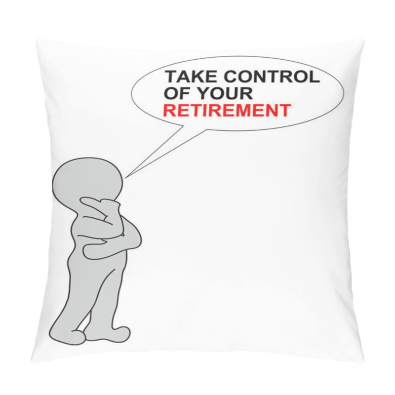 Personality  TAKE CONTROL OF YOUR RETIREMENT Pillow Covers