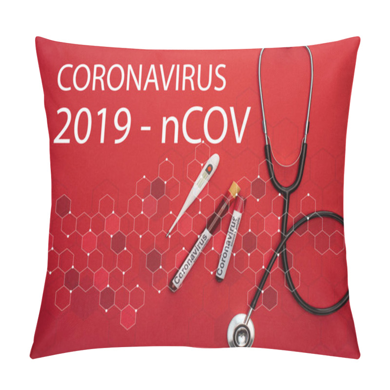 Personality  Top View Of Stethoscope, Thermometer And Test Tubes With Blood Samples And Coronavirus 2019-ncov Lettering On Red Background Pillow Covers