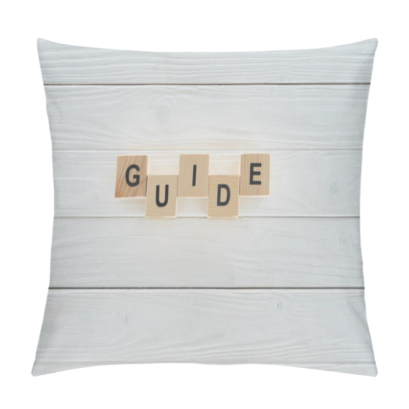 Personality  Top View Of Guide Word Made Of Wooden Blocks On White Wooden Surface Pillow Covers