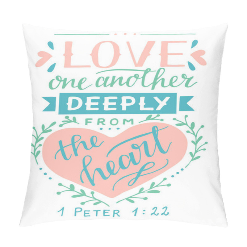 Personality  Hand Lettering With Bible Verse Love One Another Deeply From The Heart. Pillow Covers