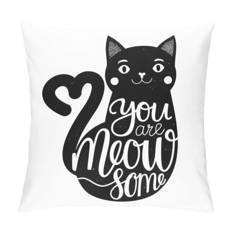 Personality  Vector Illustration With Smiling Cat And Lettering And Calligraphy Slang Phrase - You Are Meowsome. Pillow Covers