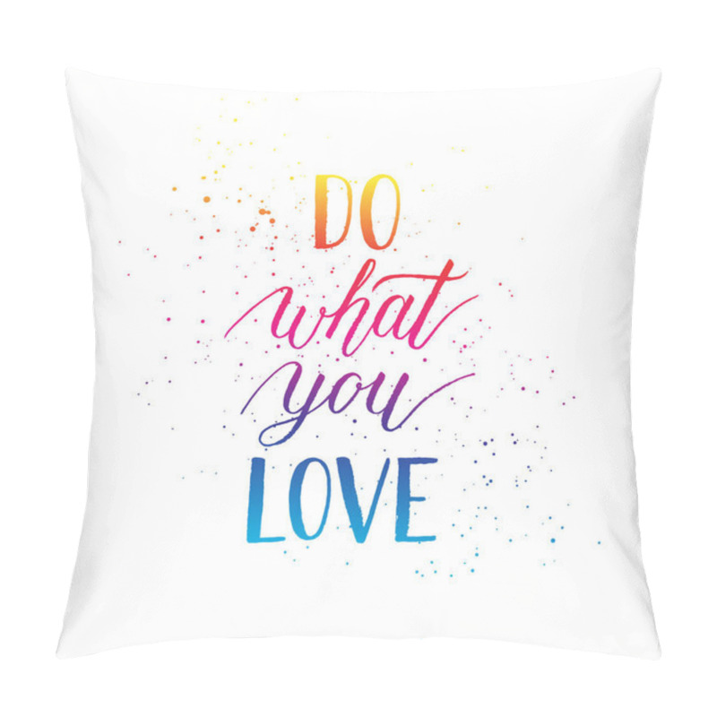 Personality  Do What You Love Inspiration Quote For Greeting Card, Poster, Print. Vector Modern Gradient Hand Lettering Quote. Pillow Covers