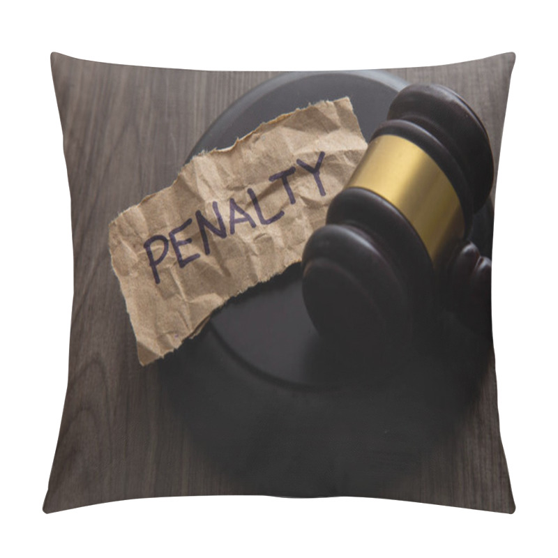 Personality  PENALTY Wording With Gavel On Wooden Background. Law Conceptual Pillow Covers