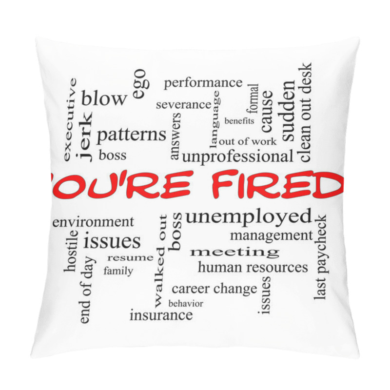 Personality  You're Fired Word Cloud Concept In Red Caps Pillow Covers