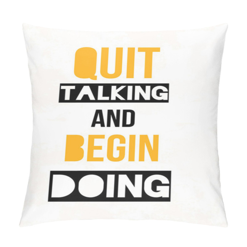 Personality  Quit Talking And Begin Doing, Motivational Poster Quote, Concept Banner, Texture Flyer Pillow Covers