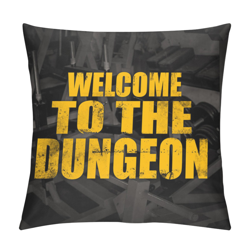 Personality  Welcome To The Dungeon Sign With Dimmed Photo Hardcore Gym As Background Image Pillow Covers