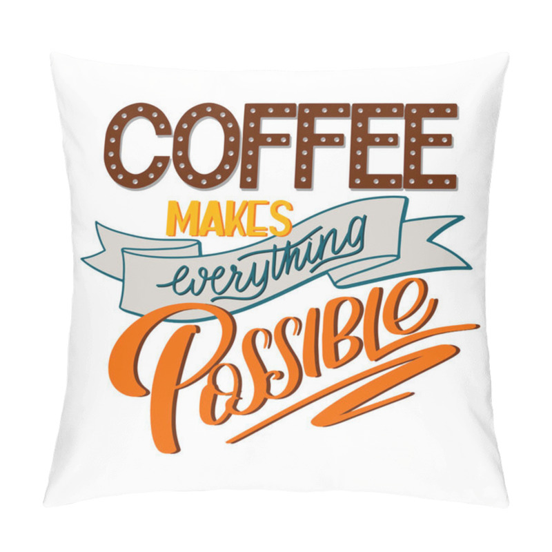 Personality  Lettering Coffee Makes Everything Possible Pillow Covers