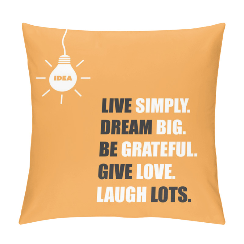 Personality  Live Simply. Dream Big. Be Grateful. Give Love. Laugh Lots. - Inspirational Quote, Slogan, Saying On An Orange Background Pillow Covers