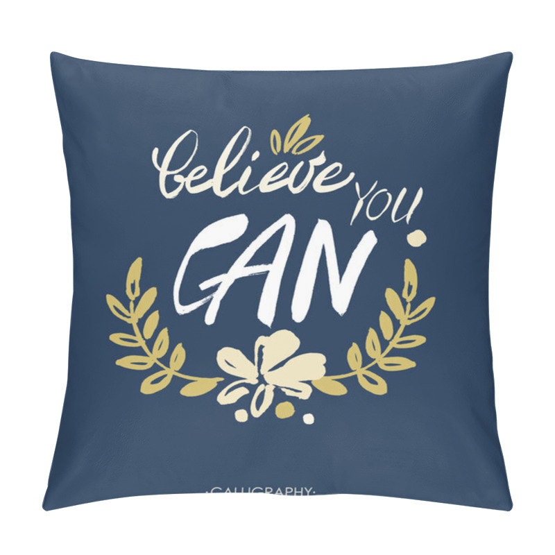 Personality  Believe You Can - Inspirational Quote, Typography Art.  Lettering. Vector Phrase  Pillow Covers