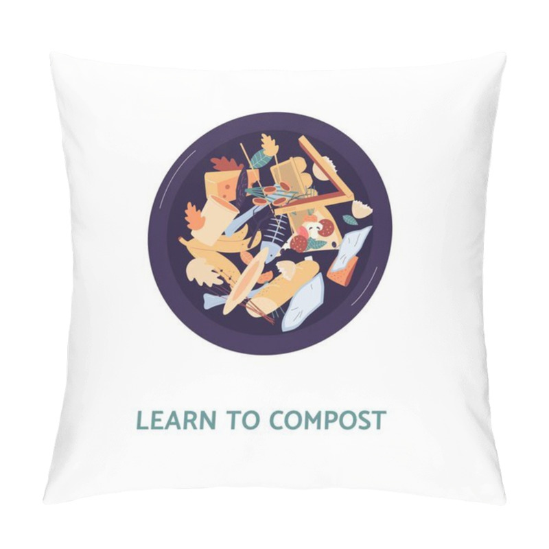 Personality  Learn To Compost Poster - Organic Waste Bin For Leftover Food Recycling Pillow Covers