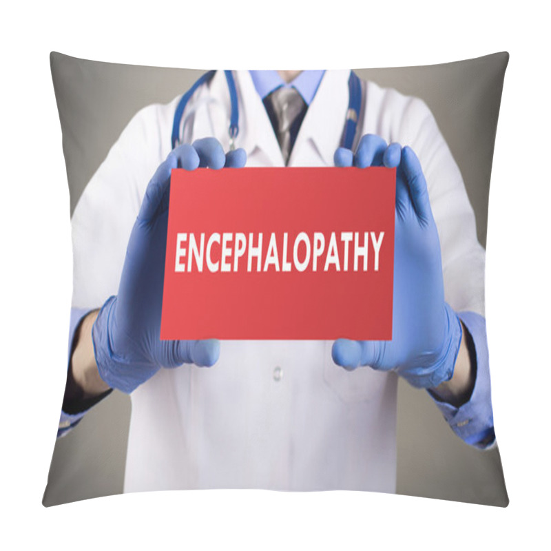 Personality  Doctor's Hands In Blue Gloves Shows The Word Encephalopathy. Medical Concept. Pillow Covers