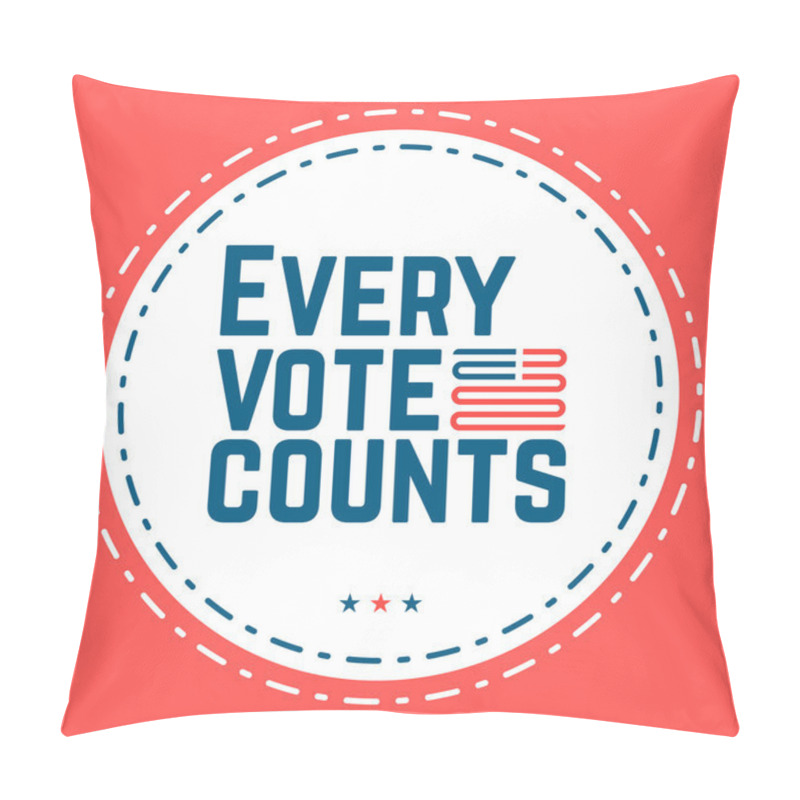 Personality  Every Vote Counts. Typographic Quote About The Importance Of Vot Pillow Covers