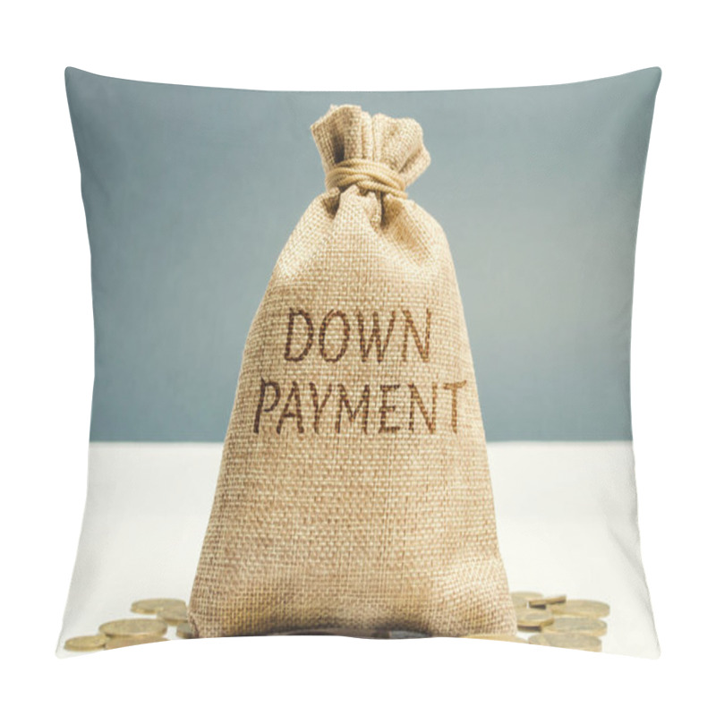 Personality  Money Bag With The Word Down Payment. Payment Used In The Context Of The Purchase Of Expensive Items Such As A Car And A House, Whereby The Payment Is The Initial Upfront Portion Of The Total Amount Pillow Covers