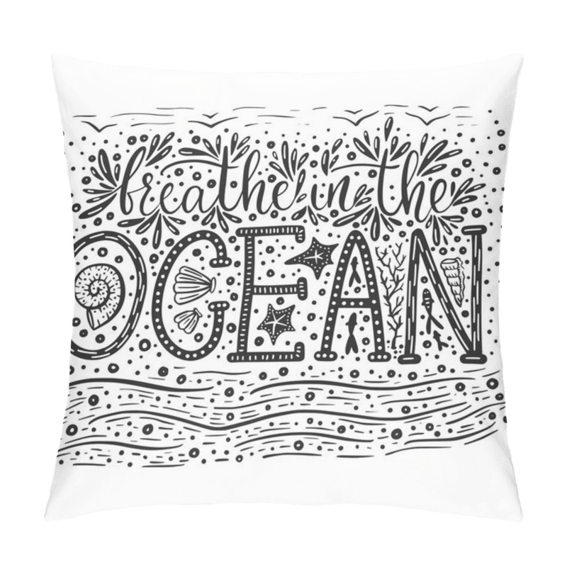 Personality  Breathe In The Ocean. Handdrawn Vector Lettering Card. Pillow Covers