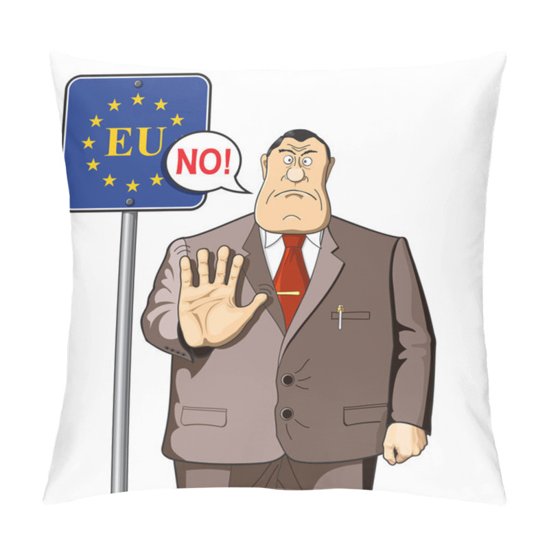 Personality  The Official, A Bureaucrat. EU Border Control, Immigration, Politics Or Economics. Ban. No. Pillow Covers