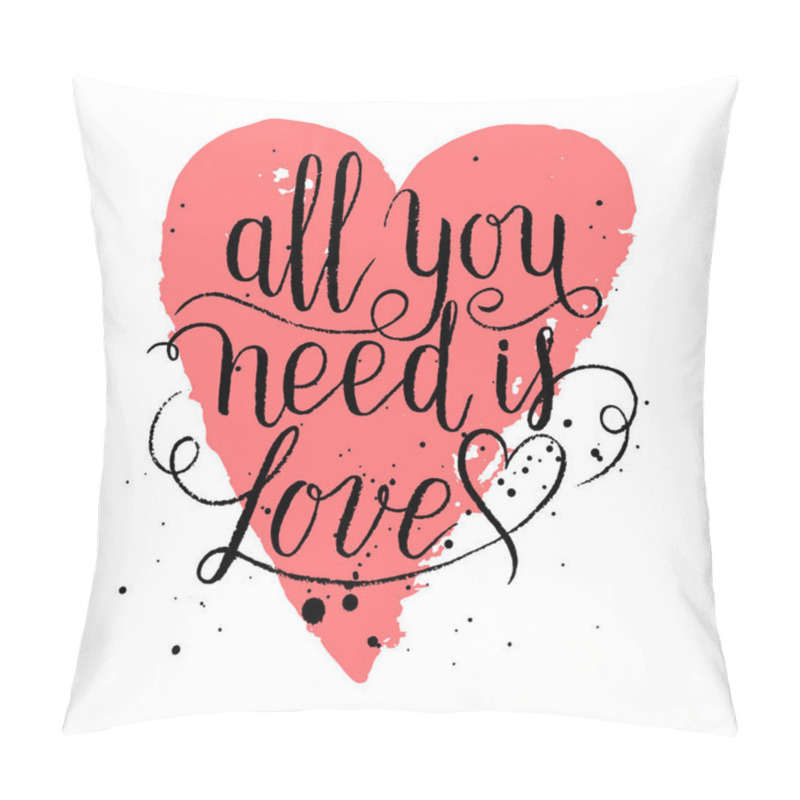 Personality  All You Need Is Love Greeting Card, Poster With Heart. Vector Background With Hand Lettering.  Pillow Covers