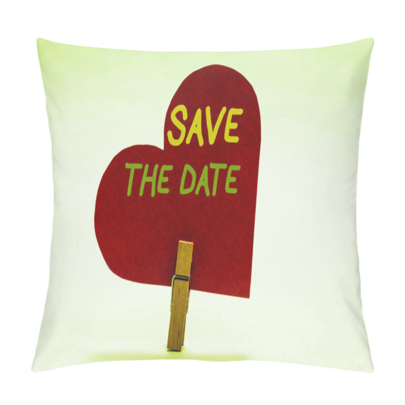 Personality  Writing Note Showing Save The Date. Business Photo Showcasing Systematized Events Scheduled Activity Recorded Filed Clothespin Holding Red Paper Heart Important Romantic Message Ideas. Pillow Covers