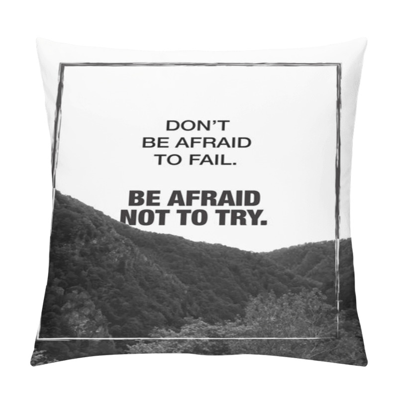 Personality  Don't Be Afraid To Fail. Be Afraid Not To Try. Motivational Poster Pillow Covers