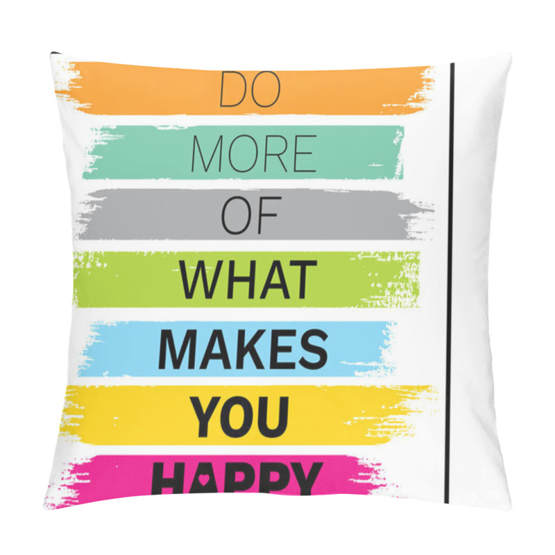 Personality  Inspiring Motivational Quote. Do More Of What Makes You Happy. Can Be Used For Banner, Poster, Apparel Design, Greeting Cards, Interior Decoration. Pillow Covers