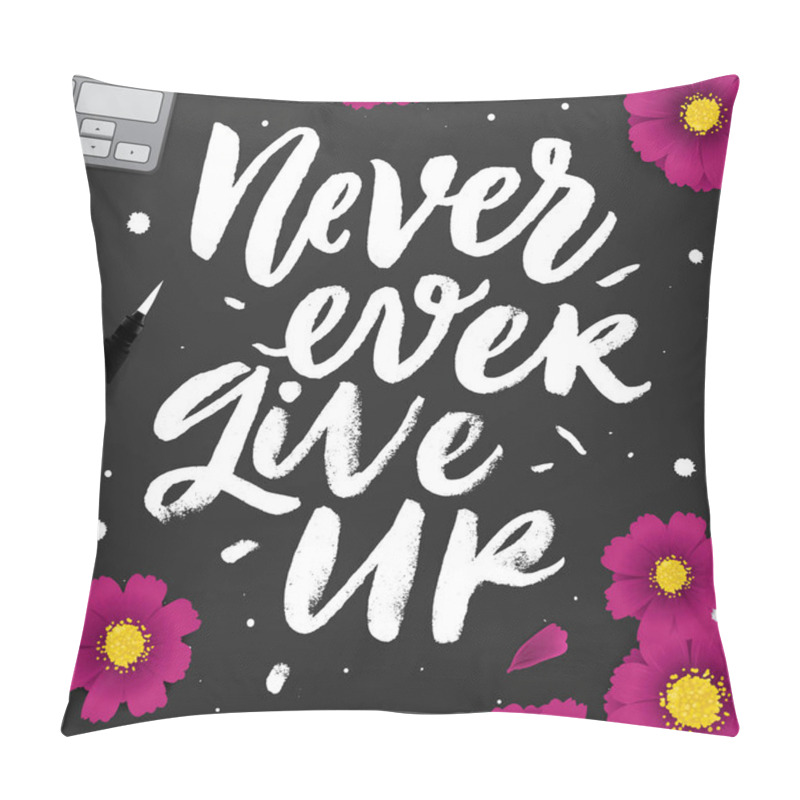 Personality  Never Ever Give Up. Pillow Covers