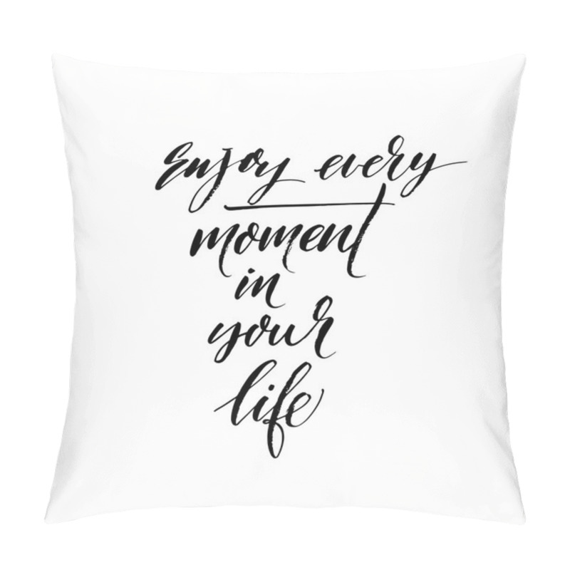 Personality  Enjoy Every Moment In Your Life Pillow Covers