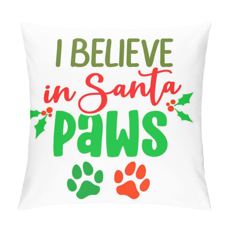 Personality  I Believe In Santa Paws (Santa Claus) - Calligraphy Phrase For Christmas. Hand Drawn Lettering For Xmas Greeting Cards, Invitation. Good For T-shirt, Mug, Scrap Booking, Gift, Printing Press. Pillow Covers