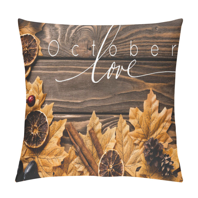 Personality  Top View Of Autumnal Decoration And Foliage Near October Love Lettering On Wooden Background Pillow Covers