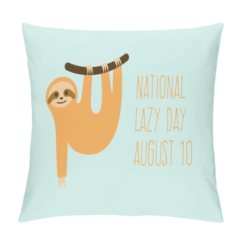 Personality  National Lazy Day Vector. Cute Sloth On A Branch Icon Vector. Cheerful Sloth Cartoon Character. Lazy Day Poster, August 10 Pillow Covers