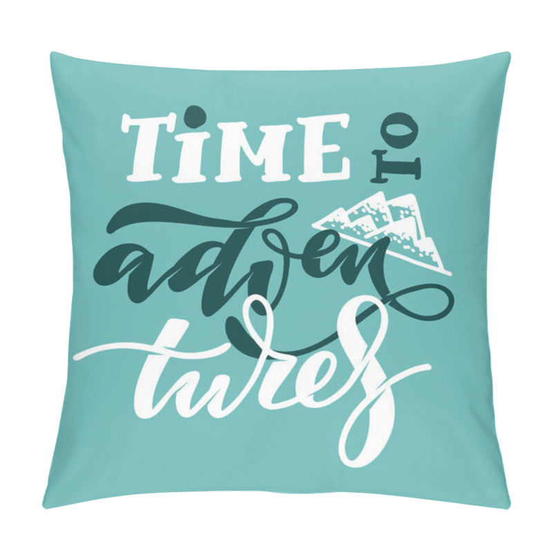 Personality  Say Yes To New Adventures - Time To Adventures - Cute Hand Drawn Lettering Poster Banner Art Pillow Covers