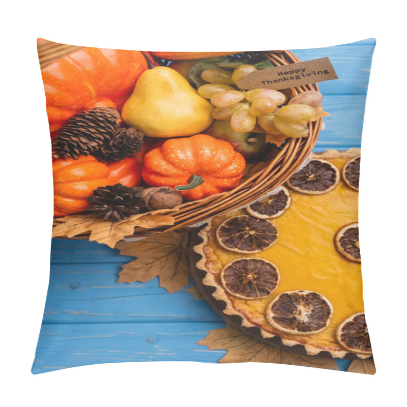 Personality  Top View Of Autumnal Harvest In Wicker Basket With Happy Thanksgiving Card Near Pumpkin Pie On Blue Wooden Background Pillow Covers