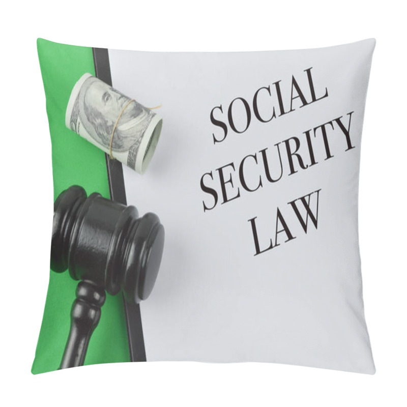 Personality  Phrase SOCIAL SECURITY LAW Written On White Paper With Judge Gavel And Money Banknote Pillow Covers