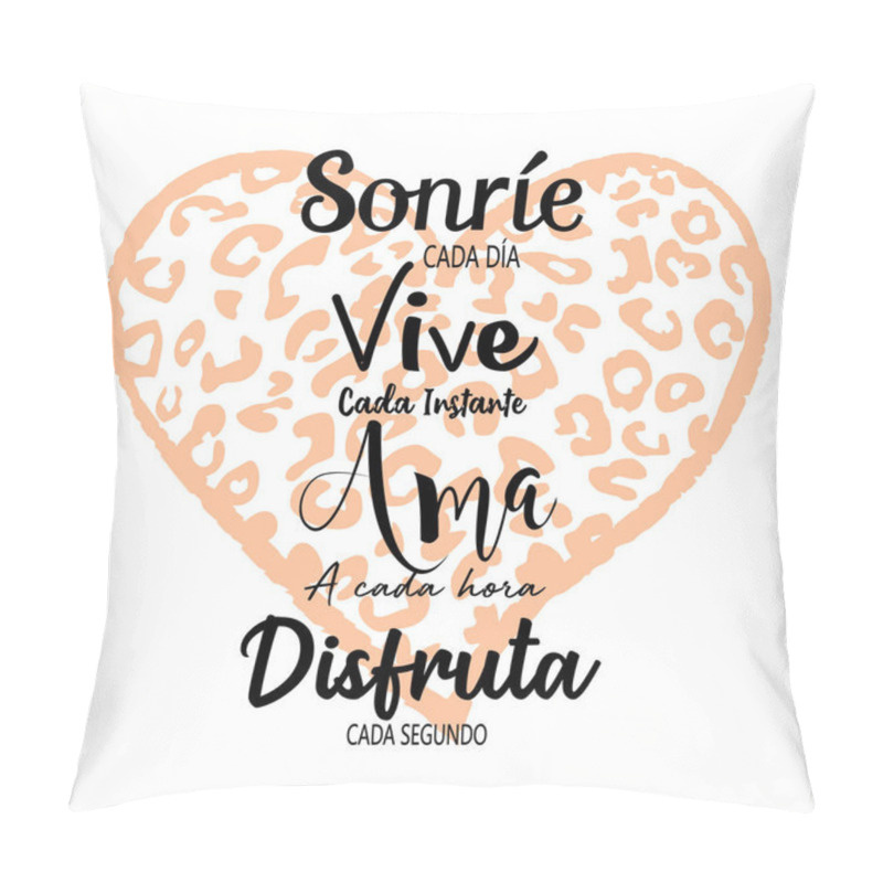 Personality  Smile Every Day, Live Every Moment, Love Every Hour, Enjoy Every Second - Modern Style Hand Drawn Lettering Phrase On Animal Print Heart. Pillow Covers