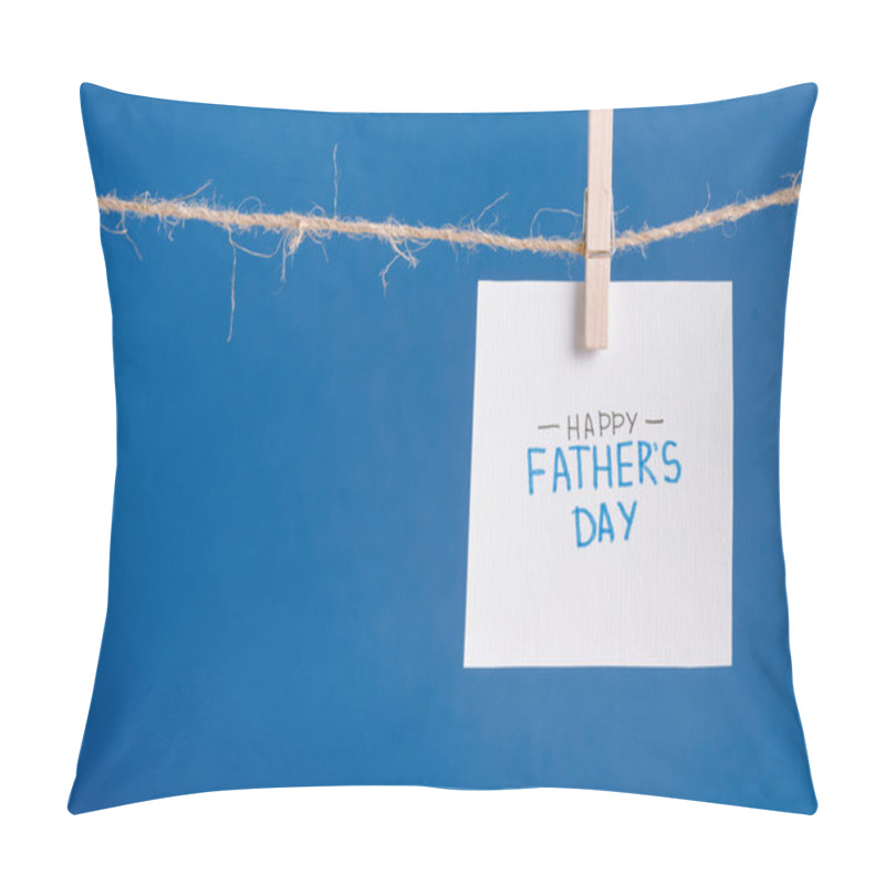 Personality  White Greeting Card With Lettering Happy Fathers Day Hanging On Rope With Clothespins Isolated On Blue Pillow Covers