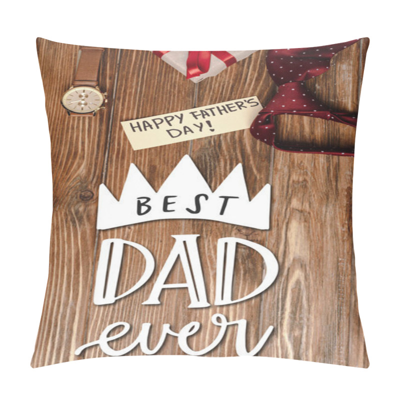 Personality  Top View Of Gift Box With Red Bow, Greeting Card With Lettering Happy Fathers Day And Mens Red Tie And Wristwatch On Wooden Background, Best Dad Ever Illustration Pillow Covers