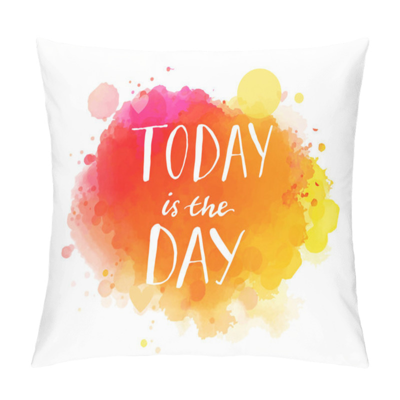 Personality  Today Is The Day. Inspirational Quote Pillow Covers