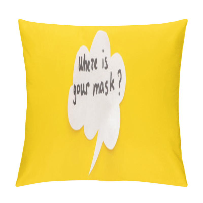 Personality  Top View Of Speech Bubble With Where Is Your Mask Lettering On Yellow Background, Panoramic Shot Pillow Covers