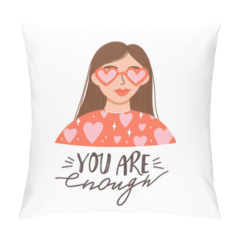 Personality  Cute Girl With Heart Shaped Sunglasses. You Are Enough Positive Lettering Phrase. Self Care, Self Acceptance, Love Yourself, Narcissism Concept. Vector Illustration On White Background. Pillow Covers