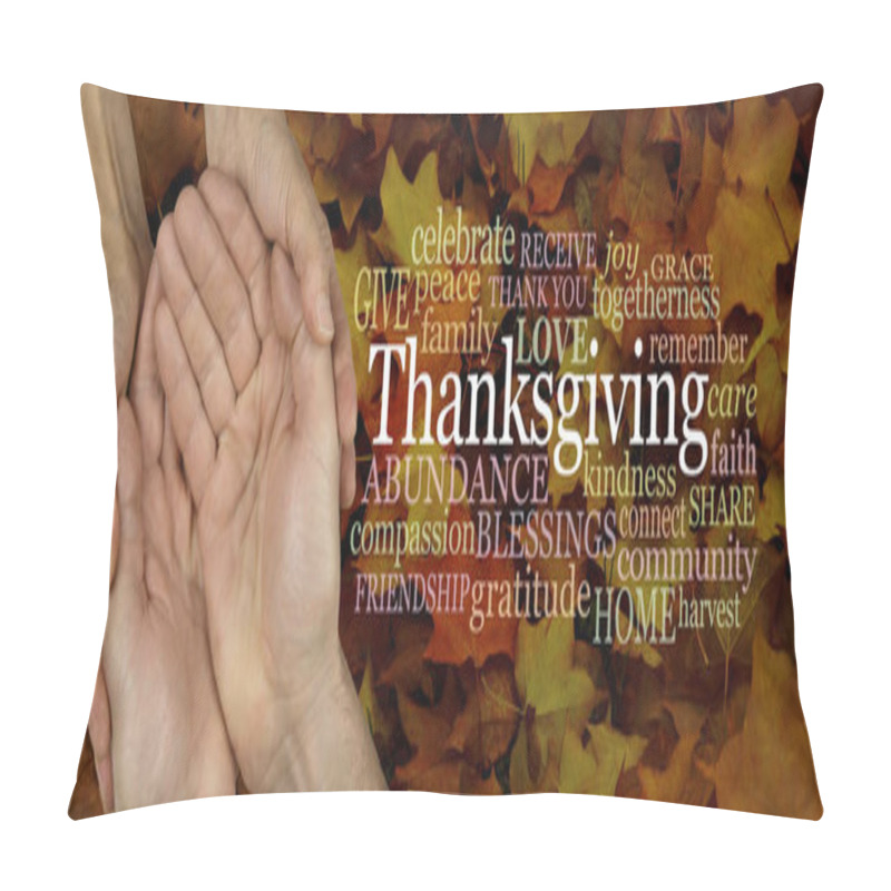 Personality  Words Associated With Sharing At Thanks Giving - Female Hands Cupped Around Male Cupped Hands Beside A THANKSGIVING Word Cloud Against A Rustic Grunge Autumn Leaf Background                           Pillow Covers