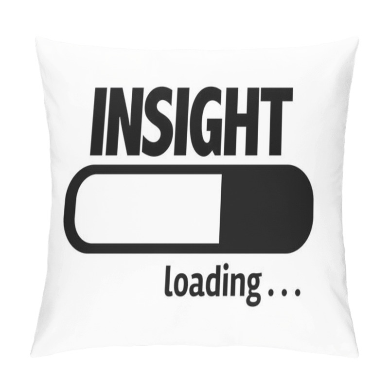 Personality  Bar Loading With The Text: Insight Pillow Covers