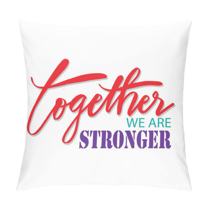 Personality  Together We Are Stronger. Motivational Quote. Pillow Covers