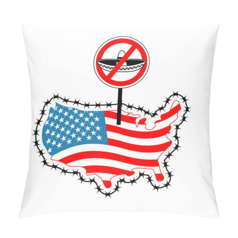 Personality  US Closes Border With Mexico. Stop Sombrero. Map Of America With Pillow Covers