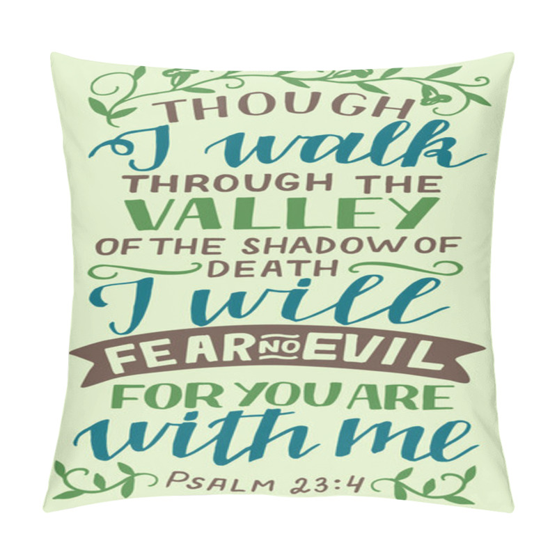 Personality  Hand Lettering With Inspirational Quote Though I Walk Through The Valley Of Shadow . Pillow Covers